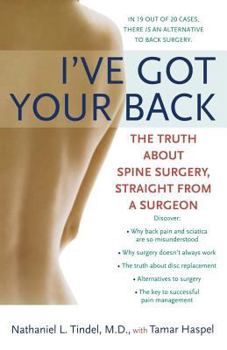 Paperback I've Got Your Back: The Truth About Spine Surgery, Straight From A Surgeon Book