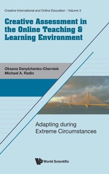 Hardcover Creative Assessment in the Online Teaching & Learning Environment: Adapting During Extreme Circumstances Book