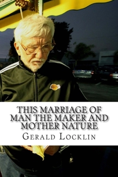 Paperback This Marriage of Man the Maker and Mother Nature: The Complete Coagula Poems Volume 2 Book