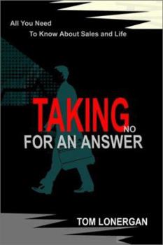 Paperback Taking No For An Answer: All You Need To Know About Sales and Life Book