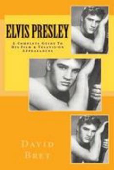 Paperback Elvis Presley: A Complete Guide To His Film & Television Appearances Book