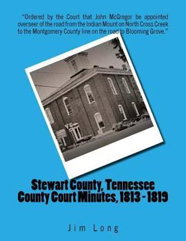 Paperback Stewart County, Tennessee County Court Minutes, 1813 - 1819 Book