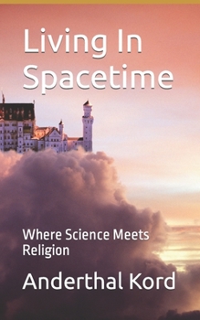 Paperback Living In Spacetime: Where Science Meets Religion Book