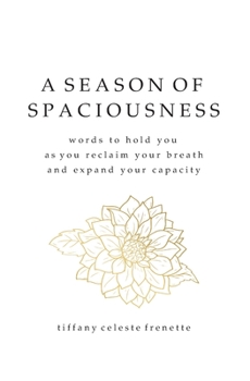 A Season of Spaciousness: words to hold you as you reclaim your breath and expand your capacity