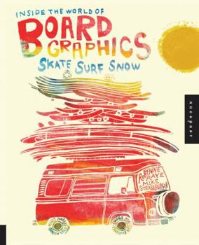 Paperback Inside the World of Board Graphics: Skate, Surf, Snow Book