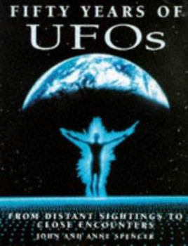 Hardcover Fifty Years of UFOs: From Distant Sightings to Close Encounters Book