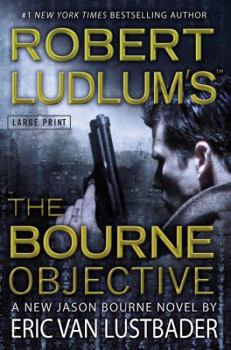 The Bourne Objective - Book #5 of the Lustbader's Jason Bourne