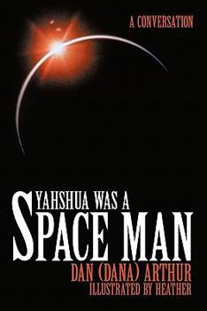 Paperback Yahshua was a Space Man: A Conversation Book