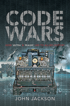 Paperback Code Wars: How 'Ultra' and 'Magic' Led to Allied Victory Book