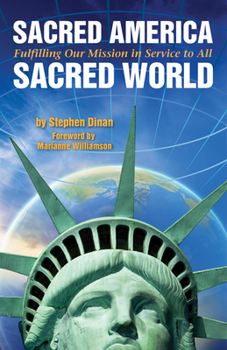 Paperback Sacred America, Sacred World: Fulfilling Our Mission in Service to All Book