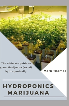 Paperback Hydroponics Marijuana: The Ultimate guide to grow Marijuana (weed) hydroponically Book