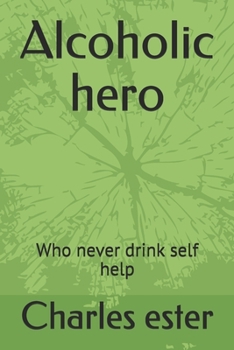 Paperback Alcoholic hero: Who never drink self help Book