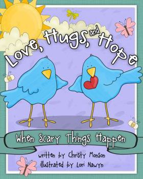 Hardcover Love, Hugs, and Hope: When Scary Things Happen Book