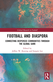 Hardcover Football and Diaspora: Connecting Dispersed Communities Through the Global Game Book