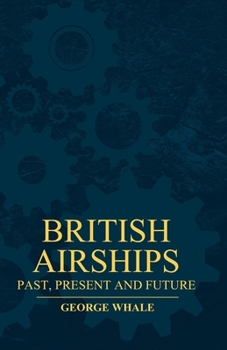 Paperback British Airships - Past, Present and Future Book