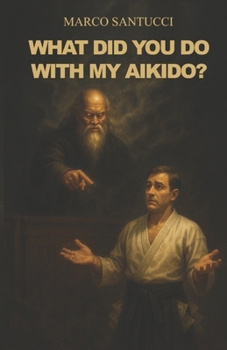 Paperback What did you do with my Aikido? Book