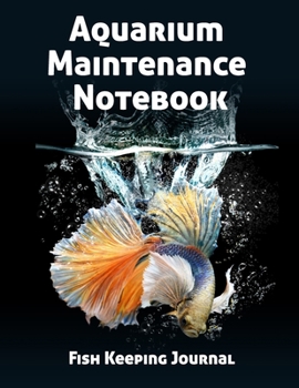 Aquarium Maintenance Notebook Fish Keeping Journal: Tank Aquarium Log Book | Exotic Fish Swimming in Aquarium