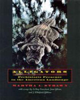 Hardcover Alligators: Prehistoric Presence in the American Landscape Book