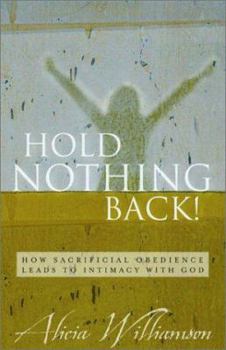 Paperback Hold Nothing Back!: How Sacrificial Obedience Leads to Intimacy with God Book