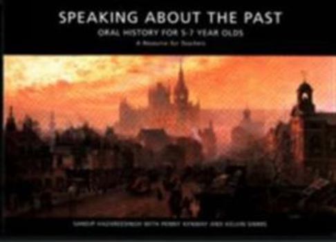 Paperback Speaking about the Past: Oral History for 5-7 Year Olds Book