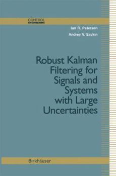 Paperback Robust Kalman Filtering for Signals and Systems with Large Uncertainties Book