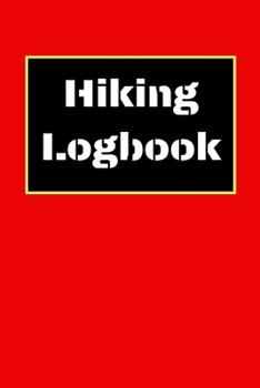 Hiking Logbook: Hiking Journal With Prompts To Write In, Trail Log Book, Hiker's Journal, Hiking Journal, Hiking Log Book, Hiking Gifts, 6" x 9" Travel Size