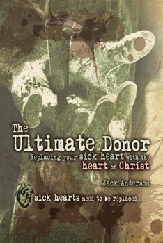 Paperback The Ultimate Donor: Replacing Your Sick Heart with the Heart of Christ Book