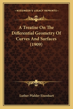 Paperback A Treatise On The Differential Geometry Of Curves And Surfaces (1909) Book