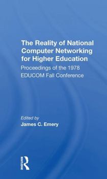 Paperback The Reality of National Computer Networking for Higher Education: Proceedings of the 1978 Educom Fall Conference Book