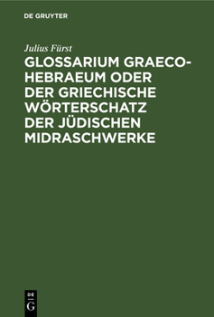 Hardcover Glossarium Graeco-Hebraeum oder der griechische Wörterschatz der jüdischen Midraschwerke [German] Book