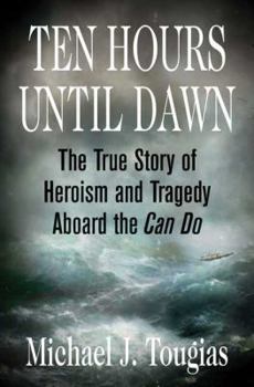 Hardcover Ten Hours Until Dawn: The True Story of Heroism and Tragedy Aboard the Can Do Book