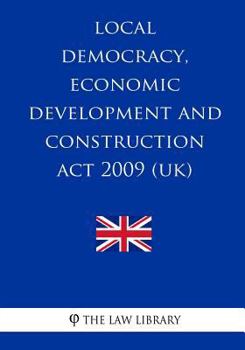 Paperback Local Democracy, Economic Development and Construction Act 2009 (UK) Book