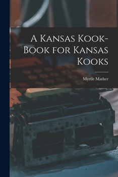Paperback A Kansas Kook-book for Kansas Kooks Book