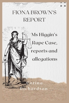 Paperback Fiona Brown's Report: Ms Higgin's Rape Case, reports and allegations Book
