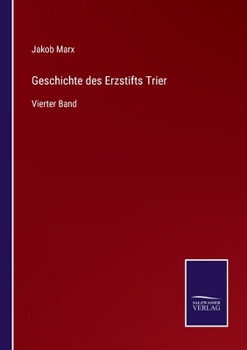 Paperback Geschichte des Erzstifts Trier: Vierter Band [German] Book