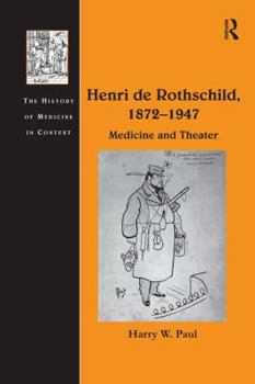 Paperback Henri de Rothschild, 1872 1947: Medicine and Theater Book