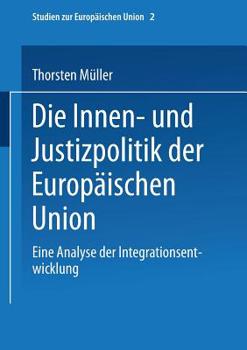 Paperback Die Innen- Und Justizpolitik Der Europäischen Union: Eine Analyse Der Integrationsentwicklung [German] Book