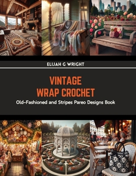Paperback Vintage Wrap Crochet: Old-Fashioned and Stripes Pareo Designs Book