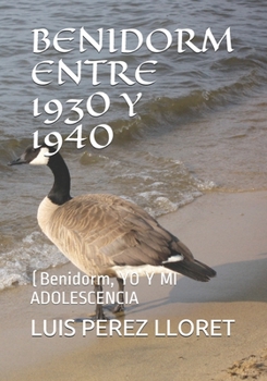 Paperback Benidorm Entre 1930 Y 1940: (Benidorm, YO Y MI ADOLESCENCIA [Spanish] Book