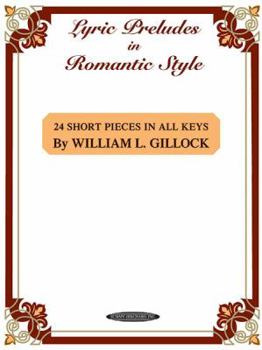 Lyric Preludes in Romantic Style: 24 Short Pieces in All Keys