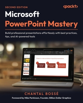 Paperback Microsoft PowerPoint Mastery - Second Edition: Build professional presentations effortlessly with best practices, tips, and AI-powered tools Book