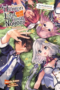 The Greatest Demon Lord Is Reborn as a Typical Nobody Side Story (light novel) - Book  of the Greatest Demon Lord Is Reborn as a Typical Nobody Light Novel