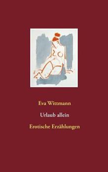 Paperback Urlaub allein: Erotische Erzählungen [German] Book