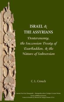 Hardcover Israel and the Assyrians: Deuteronomy, the Succession Treaty of Esarhaddon, and the Nature of Subversion Book