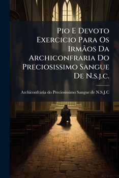 Paperback Pio E Devoto Exercicio Para Os Irmãos Da Archiconfraria Do Preciosissimo Sangue De N.s.j.c. [Portuguese] Book