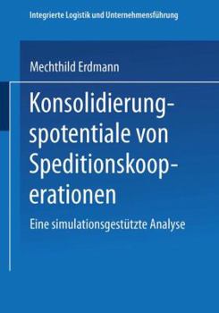 Paperback Konsolidierungspotentiale Von Speditionskooperationen: Eine Simulationsgestützte Analyse [German] Book