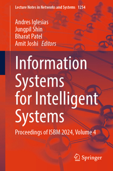 Information Systems for Intelligent Systems: Proceedings of Isbm 2024, Volume 4