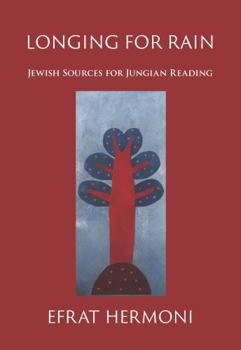 Paperback Longing for Rain: Jewish Sources for Jungian Reading Book