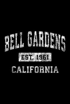 Bell Gardens est. 1961 California: Bell Gardens California CA Vintage Established Sports Design Journal/Notebook Blank Lined Ruled 6x9 100 Pages