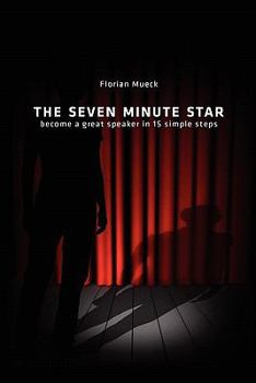 Paperback The Seven Minute Star: Become a great speaker in 15 simple steps Book